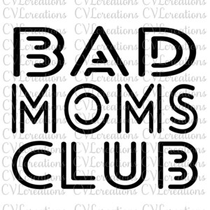 Bad Moms Club Archivo Digital SVG PNG DXF PdF EpS