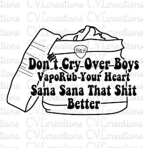 Ne pleurez pas sur les garçons Vaporub votre cœur Sana Sana that Shit Better Digital File SVG PNG DXF PdF