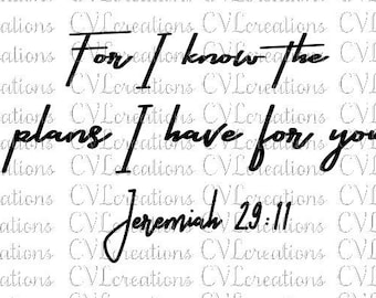 For I know the plans I have for you Jeremiah 29:11 Digital File SVG PNG DXF PdF