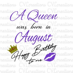 A Queen was born in August Happy Birthday to Me Digital File SVG PNG DXF PdF EpS