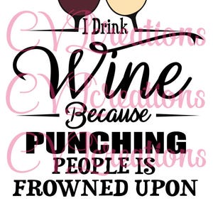 I Drink Wine because punching people is frowned upon SVG PNG DXF