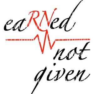eaRNed not given RN Nurse  Digital File SVG PnG DxF PDF