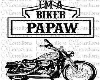May include: Black and white graphic design with a motorcycle and the text "I'm a biker papaw just like a normal papaw except much cooler".