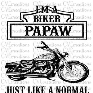 Ik ben een Biker Papaw Net als een normale Papaw behalve veel cooler Digital File SVG PNG DXF PdF EpS