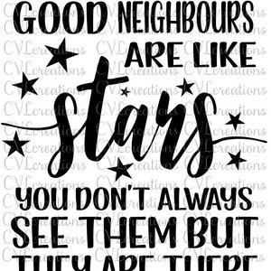 Good Neighbours are like stars you dont always see them but they are there SVG PNG DXF