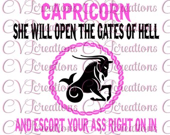 Dumbest thing you could do is piss off a capricorn, she will open the gates of hell and escort your ass right on and do it with a smile SVG