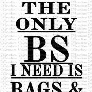The only BS I need is Bag & Shoes  Digital File SVG PnG DXF PdF