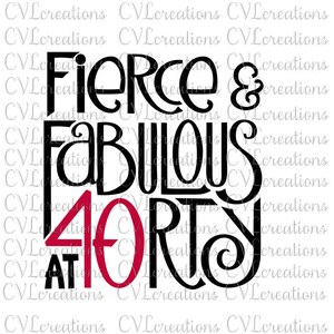 Può includere: Grafica in nero e rosso con il testo "Fierce & Fabulous at 40".