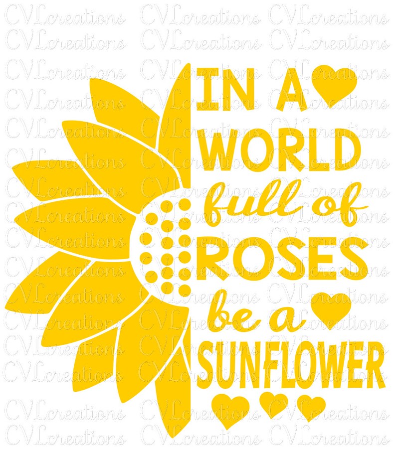 Download In a World full of Roses be a Sunflower Digital File SVG ...