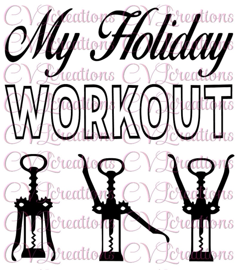 My Holiday Workout Funny Wine Winebottle Opener SVG PNG DXF Etsy