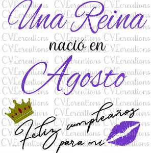 Una Reina nacio en Agosto Feliz Cumpleanos Para Mi Digital File SVG PnG DxF EpS