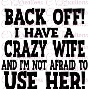 2 Designs: Back off I have a crazy Frau / Mädchen und ich habe keine Angst, ihr SVG PNG DXF zu verwenden