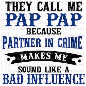 They call me Pap Pap  because partner in crime sounds like bad influence SVG DXF EPS Png Pdf