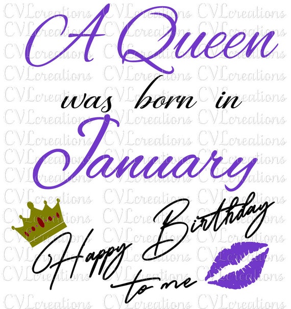 A Queen Was Born In January Happy Birthday To Me Digital File Etsy