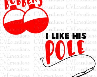 I like her bobbers, I like his pole Funny Fishing Digital File SVG PNG DXF PdF EpS