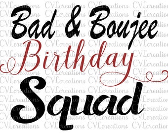 Bad & Boujee Birthday Squad Digital File SVG PNG DXF EpS PdF