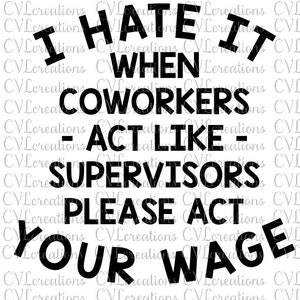 Mensagem sarcástica para colegas de trabalho irritantes - Aja seu salário Digital File SVG PNG DxF PDF EpS