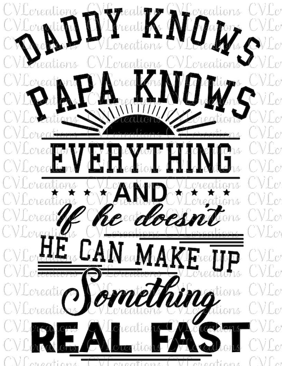 Download Daddy Papa Knows Everything And If He Doesn T He Can Make Etsy