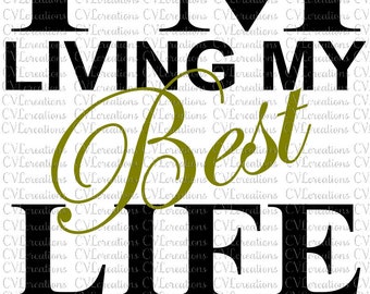 I'm living my best life Digital File SVG PNG DxF PDF