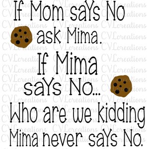If Mom says No Ask Mima Digital File SVG PNG DXF PdF EpS