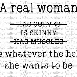 A real woman is whatever the hell she wants to be SVG PNG DXF PdF EpS Digital File