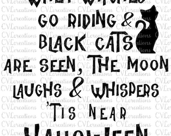 May include: Black and white graphic design with the text "When witches go riding & black cats are seen, the moon laughs & whispers 'tis near Halloween".
