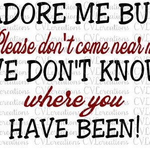 Adorarme pero por favor no te acerques a mí no sabemos dónde has estado en el archivo digital SVG PNG DXF