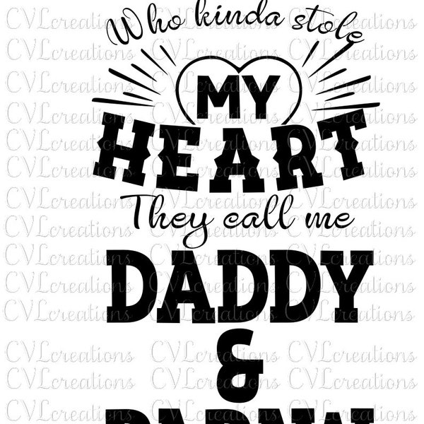 Father's Day Digital Designs:So There's This/These girl/girls Man who kinda stole my heart, they/She/I call me/him Daddy SVG PNG DXF