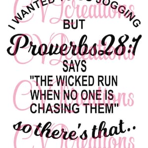 May include: Black and white text graphic with the quote "I wanted to go jogging but Proverbs 28:1 says "The wicked run when no one is chasing them" so there's that..."