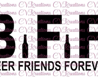 Beer Friend Forever Digital File SVG PNG DXF