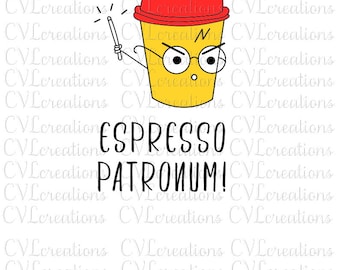 Funny Coffee cup design Digital file  Espresso Patronum! SVG PNG DXF PdF EpS