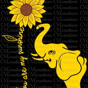 You are my sunshine Elephant Sunflowers Digital File SVG PNG DXF Pdf