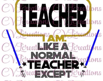 May include: A white graphic with the text "JEDI MASTER TEACHER" in black and gold, with the phrase "I AM LIKE A NORMAL TEACHER EXCEPT WAY COOLER." Two blue lightsabers are on either side of the text.