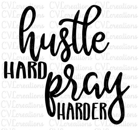 Hustle Hard Pray Harder Digital File Svg Png Dxf Pdf Eps Etsy
