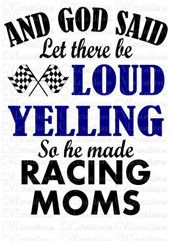 Download And God Said Let There Be Loud Yelling So He Made Racing Moms Etsy