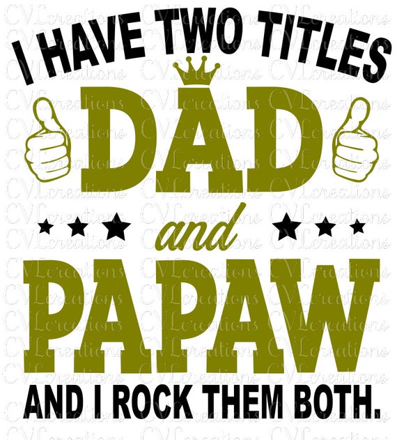 Download I Have Two Titles Dad And Papaw And I Rock Them Both Digital Etsy