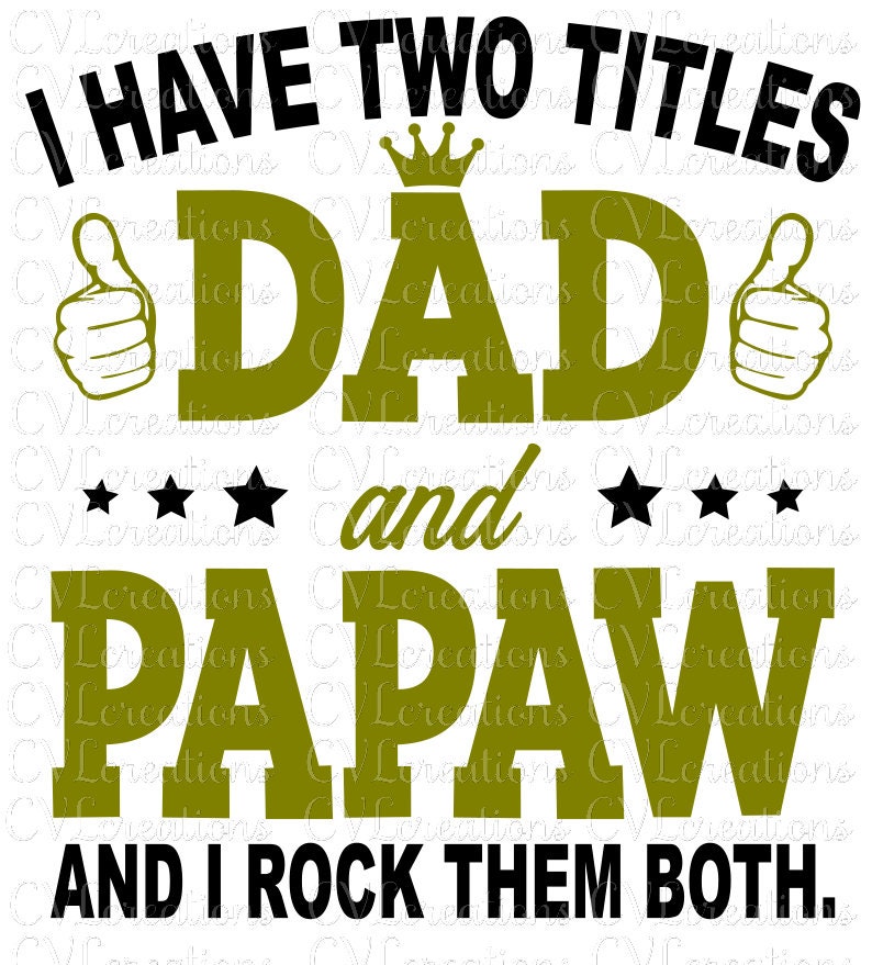 Download I have two titles Dad and PaPaw and I rock them both Digital | Etsy