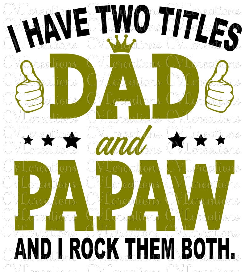 Download I have two titles Dad and PaPaw and I rock them both Digital | Etsy