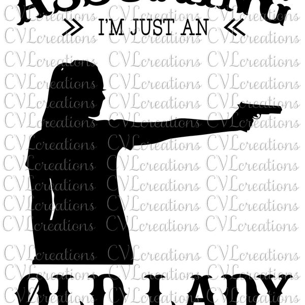 2 Designs: Assuming I'm Just An Old Lady Is/Was Your First Mistake Digital File SVG PNG DXF PdF