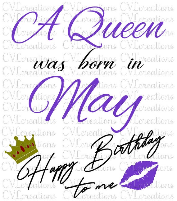 A Queen Was Born In May Happy Birthday To Me Digital File Svg Etsy A Queen Was Born In May Happy Birthday To Me Digital File Svg Etsy