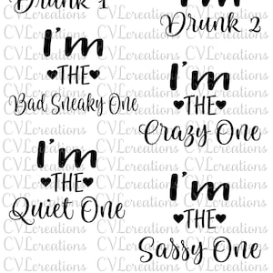 6 Designs: I&#39;m Drunk 1, Drunk 1, Quiet One, The Crazy One, Bad Sneaky One, Sassy One  Digital File SVG PnG DXF PDF