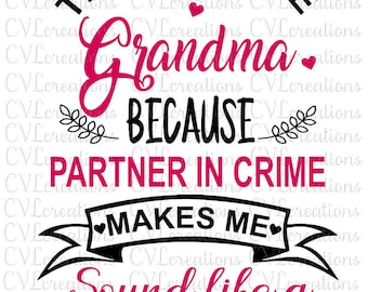 They or She call me Grandma because partner in crime sounds like bad influence SVG DXF EPS Png Pdf