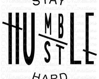 Stay Humble Hustle Hard Digital File SVG PNG DXF PdF EpS