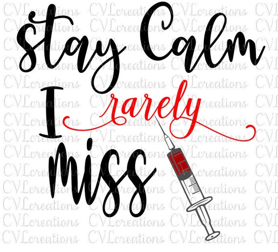 Stay Calm I Rarely Miss Phlebotomist Svg Png Dxf Pdf Eps Etsy