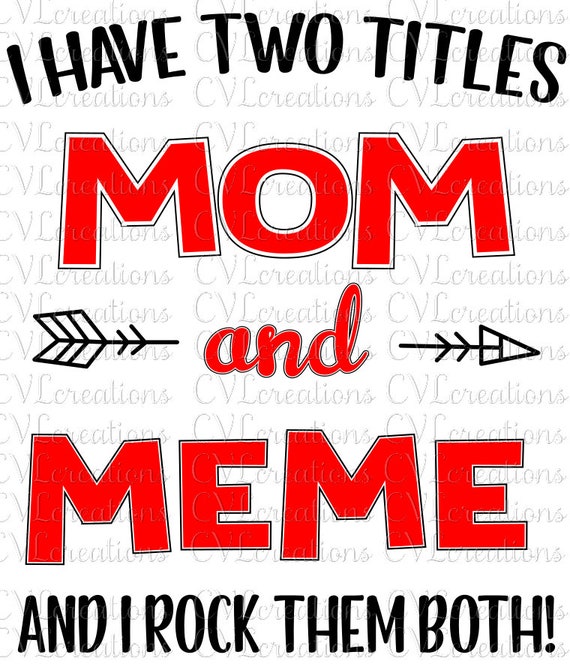 I Have Two Titles Mom and Meme and I Rock Them Both PNG 