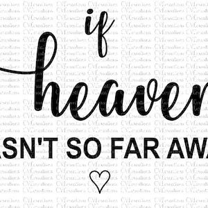if heaven wasn&#39;t so far away Digital File SVG PNG DXF