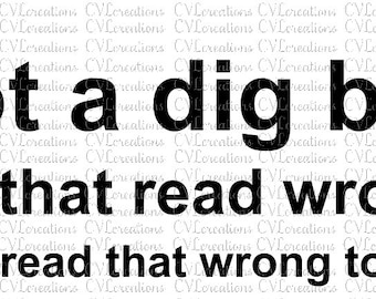 I Got A Dig Bick You That Read Wrong Offensive Sarcastic Adult Funny  Digital File SVG PNG DXF PdF