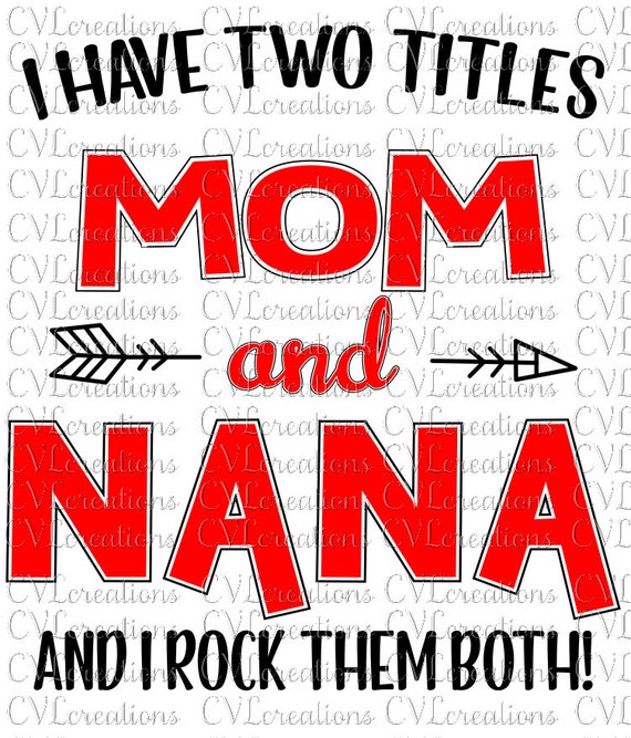 i have 2 titles mom and nana