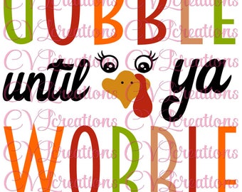 Gobble until ya Wobble Turkey Thanksgiving SVG PNG DXF