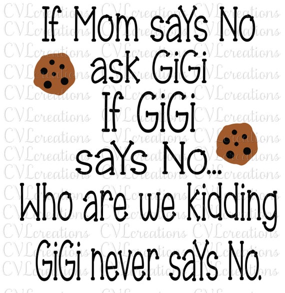 If Mom Says No Ask Gigi If Gigi Says No Who Are We Kidding T-Shirt If Mom Says No Ask Gigi If Gigi Says No Who Are We Kidding T-Shirt